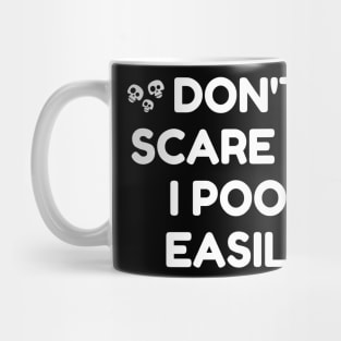 Don't Scare Me I Poop Easily Mug